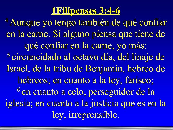 1 Filipenses 3: 4 -6 4 Aunque yo tengo también de qué confiar en