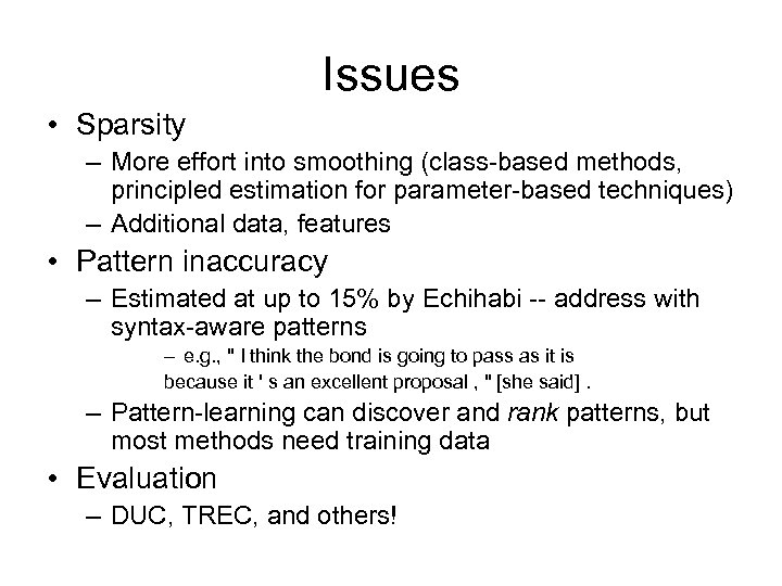 Issues • Sparsity – More effort into smoothing (class-based methods, principled estimation for parameter-based