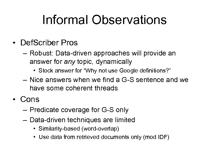 Informal Observations • Def. Scriber Pros – Robust: Data-driven approaches will provide an answer