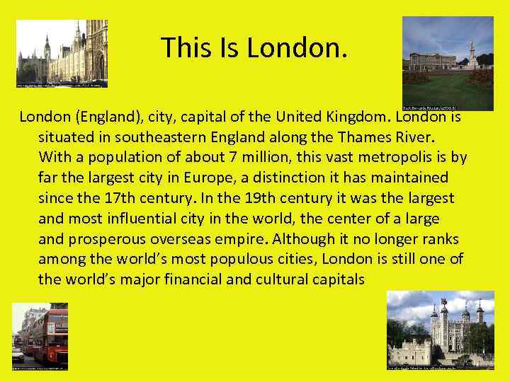 This Is London (England), city, capital of the United Kingdom. London is situated in