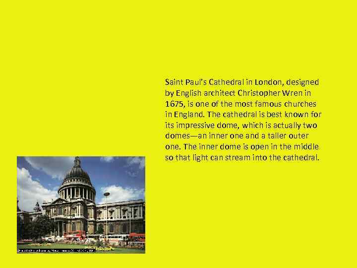 Saint Paul’s Cathedral in London, designed by English architect Christopher Wren in 1675, is