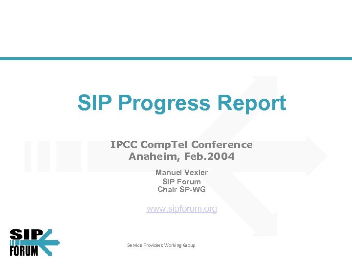 SIP Progress Report IPCC Comp. Tel Conference Anaheim, Feb. 2004 Manuel Vexler SIP Forum