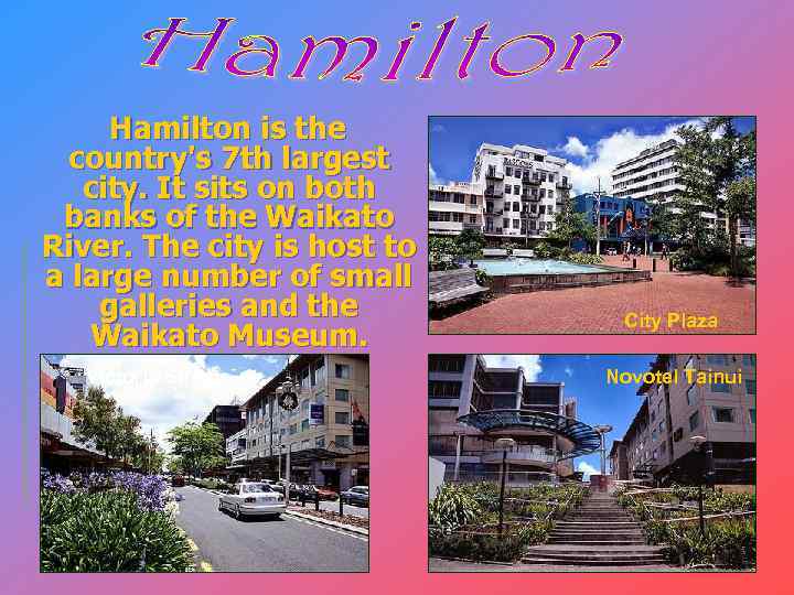 Hamilton is the country's 7 th largest city. It sits on both banks of