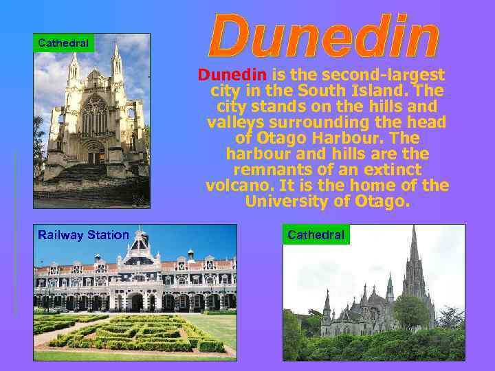 Cathedral Dunedin is the second-largest city in the South Island. The city stands on