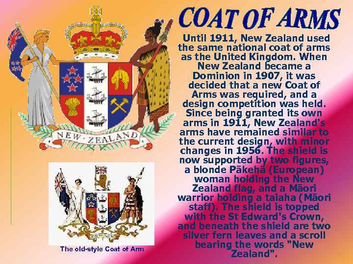 The old-style Coat of Arm Until 1911, New Zealand used the same national coat