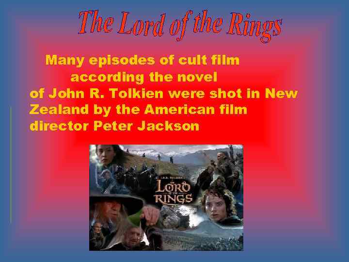 Many episodes of cult film according the novel of John R. Tolkien were shot