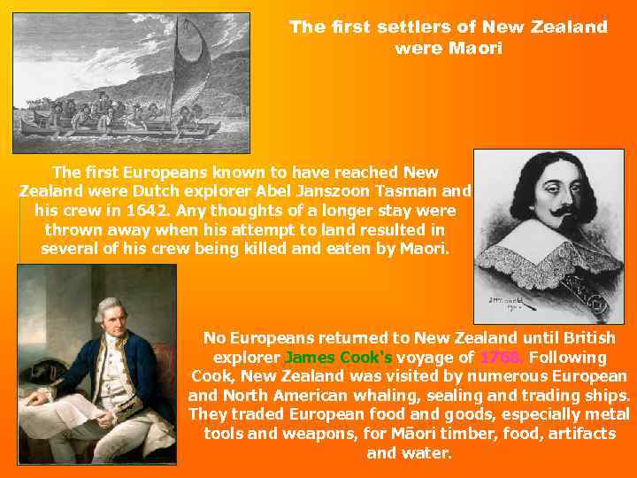 The first settlers of New Zealand were Maori The first Europeans known to have