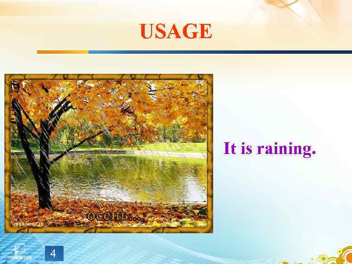 USAGE It is raining. 4 