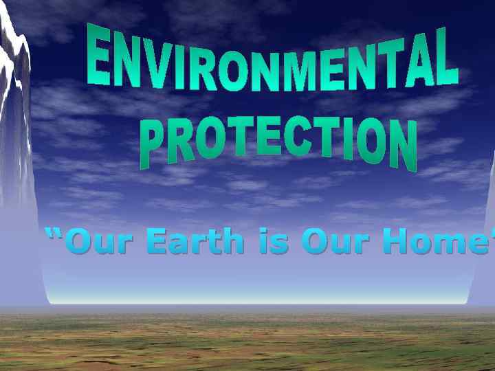 { “Our Earth is Our Home” 