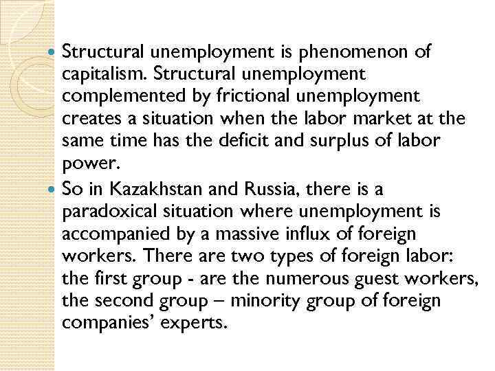 Structural unemployment is phenomenon of capitalism. Structural unemployment complemented by frictional unemployment creates a