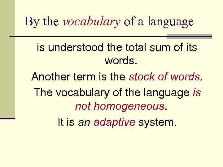 By the vocabulary of a language is understood the total sum of its words.