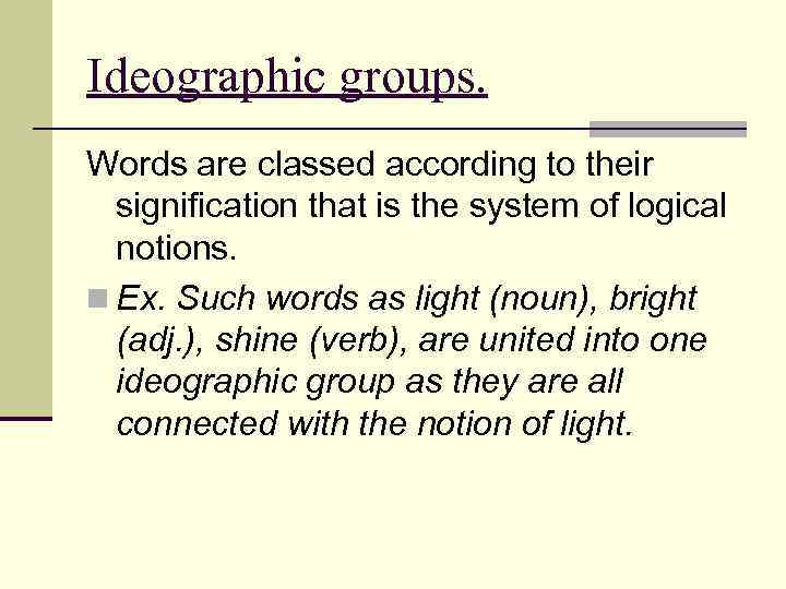 Ideographic groups. Words are classed according to their signification that is the system of