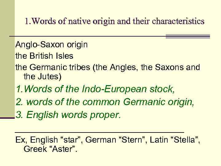 1. Words of native origin and their characteristics Anglo-Saxon origin the British Isles the