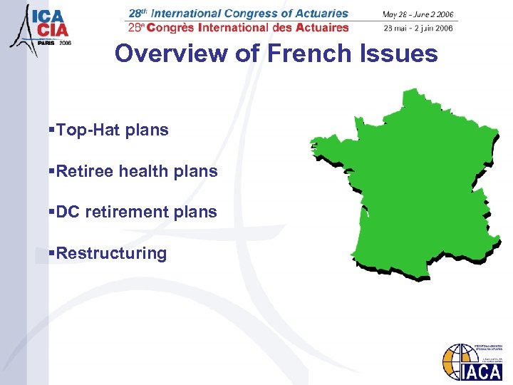 Overview of French Issues §Top-Hat plans §Retiree health plans §DC retirement plans §Restructuring 