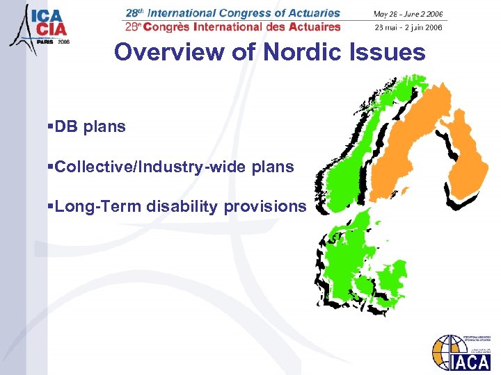 Overview of Nordic Issues §DB plans §Collective/Industry-wide plans §Long-Term disability provisions 