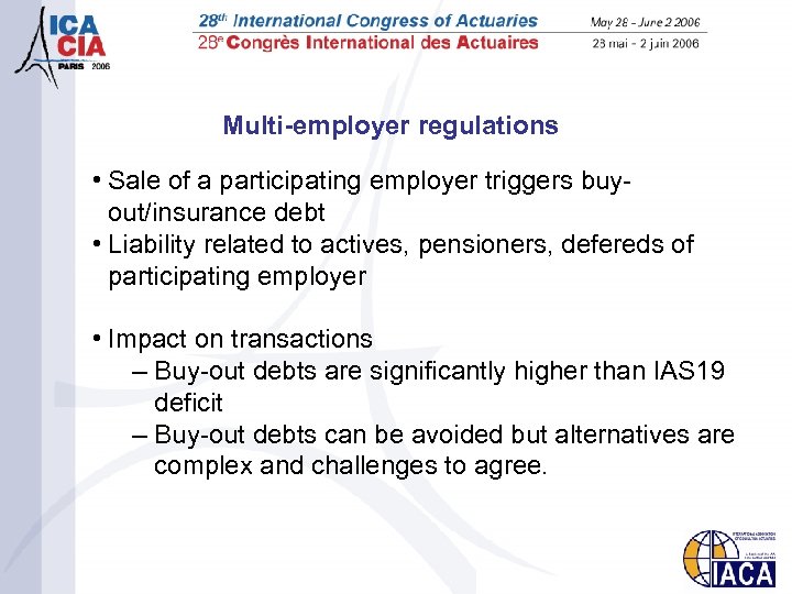 Multi-employer regulations • Sale of a participating employer triggers buyout/insurance debt • Liability related