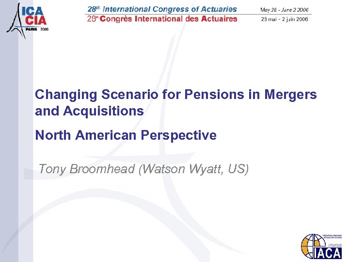 Changing Scenario for Pensions in Mergers and Acquisitions North American Perspective Tony Broomhead (Watson