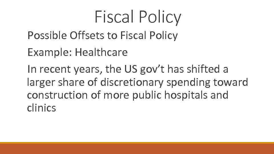 Fiscal Policy Possible Offsets to Fiscal Policy Example: Healthcare In recent years, the US