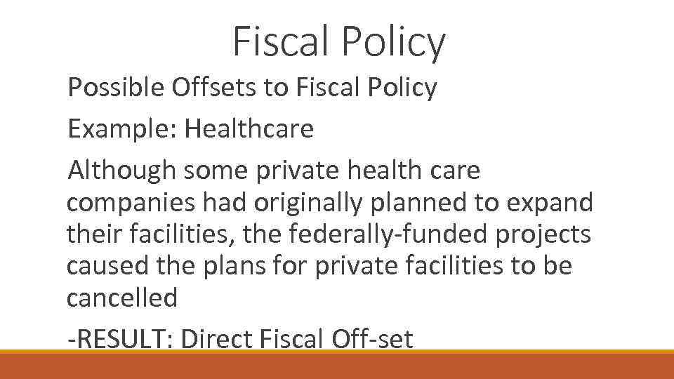 Fiscal Policy Possible Offsets to Fiscal Policy Example: Healthcare Although some private health care
