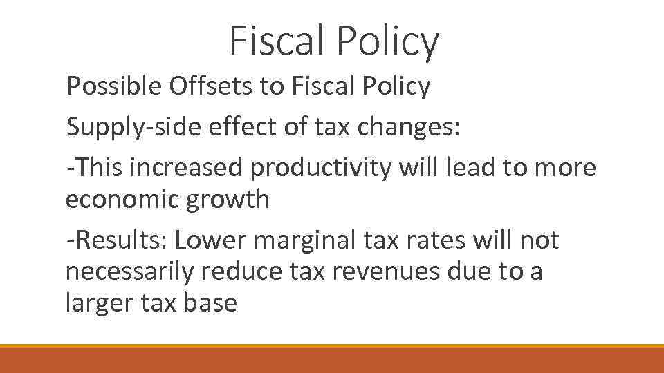 Fiscal Policy Possible Offsets to Fiscal Policy Supply-side effect of tax changes: -This increased
