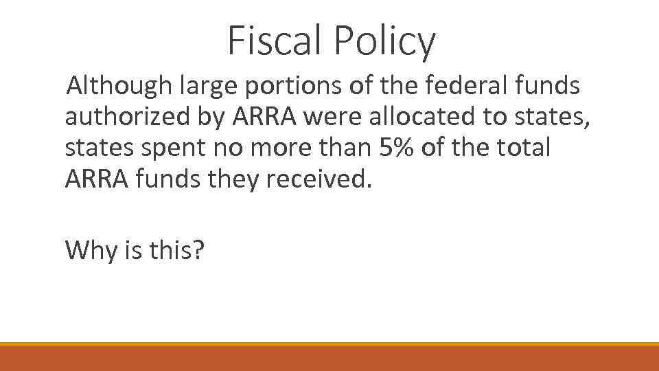 Fiscal Policy Although large portions of the federal funds authorized by ARRA were allocated
