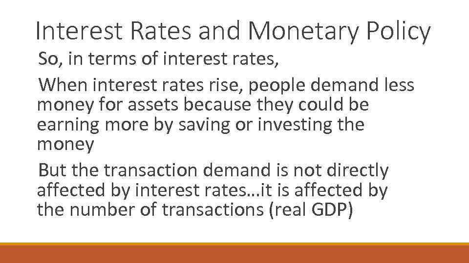 Interest Rates and Monetary Policy So, in terms of interest rates, When interest rates