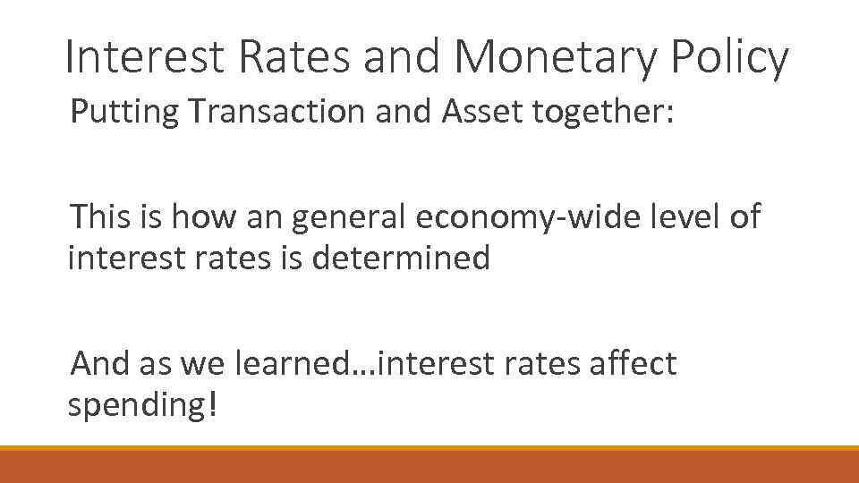 Interest Rates and Monetary Policy Putting Transaction and Asset together: This is how an