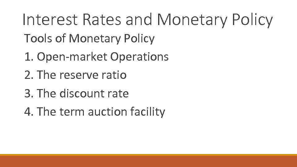 Interest Rates and Monetary Policy Tools of Monetary Policy 1. Open-market Operations 2. The