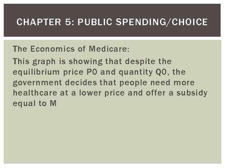 CHAPTER 5: PUBLIC SPENDING/CHOICE The Economics of Medicare: This graph is showing that despite