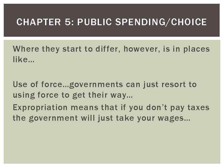 CHAPTER 5: PUBLIC SPENDING/CHOICE Where they start to differ, however, is in places like…
