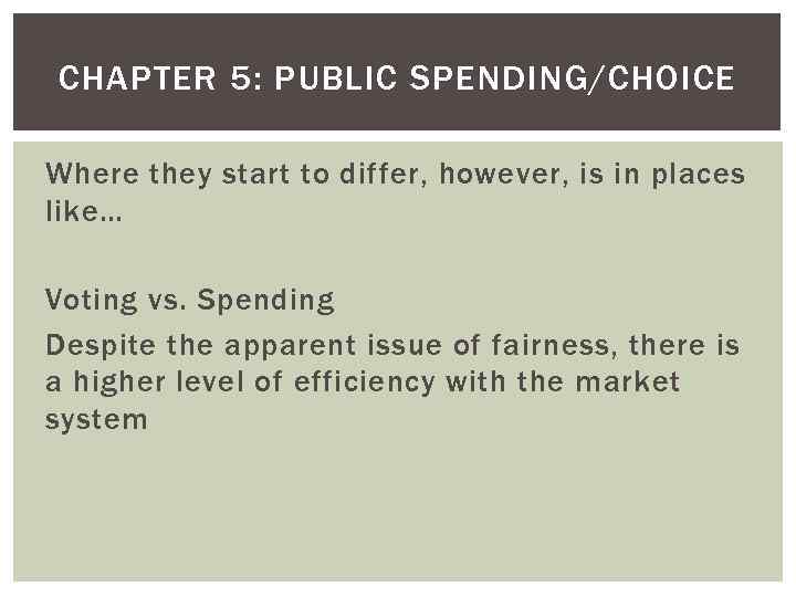 CHAPTER 5: PUBLIC SPENDING/CHOICE Where they start to differ, however, is in places like…