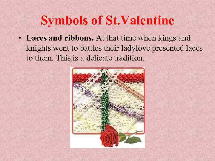 Symbols of St. Valentine • Laces and ribbons. At that time when kings and