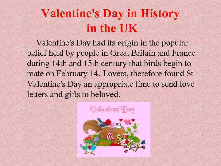 Valentine's Day in History in the UK Valentine's Day had its origin in the