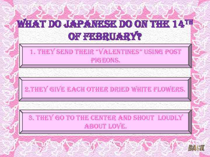 what do Japanese do on the 14 th of february? 1. they send their