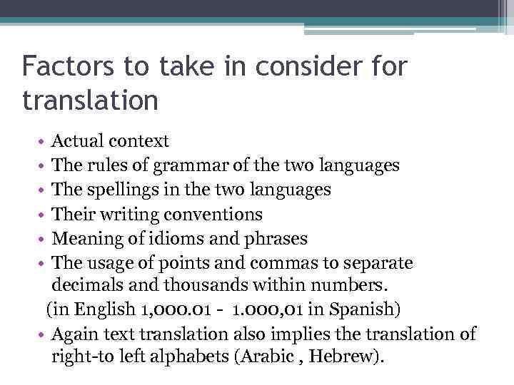Factors to take in consider for translation • • • Actual context The rules