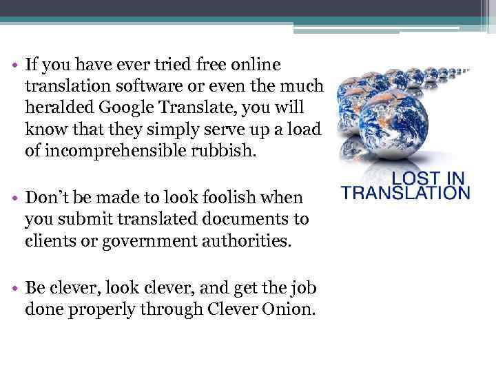  • If you have ever tried free online translation software or even the