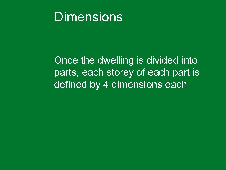 Dimensions Once the dwelling is divided into parts, each storey of each part is