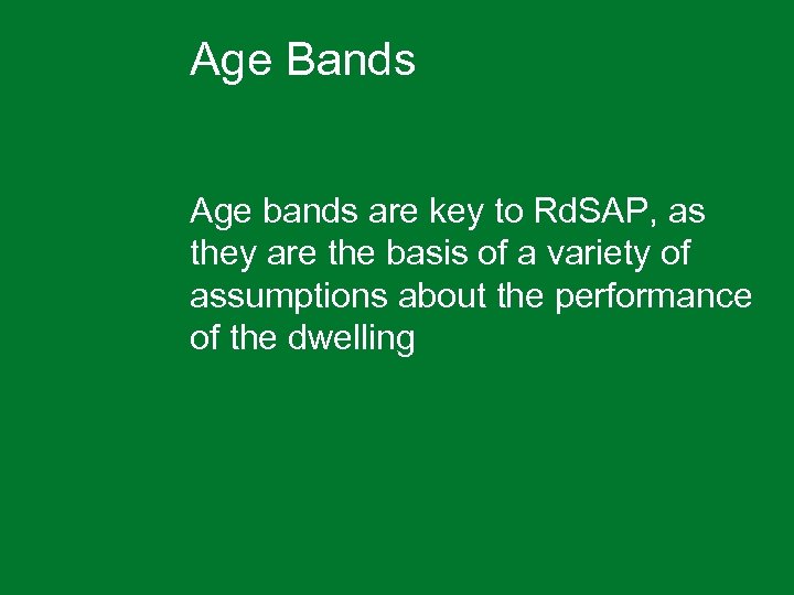 Age Bands Age bands are key to Rd. SAP, as they are the basis