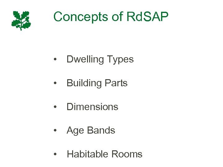 Concepts of Rd. SAP • Dwelling Types • Building Parts • Dimensions • Age