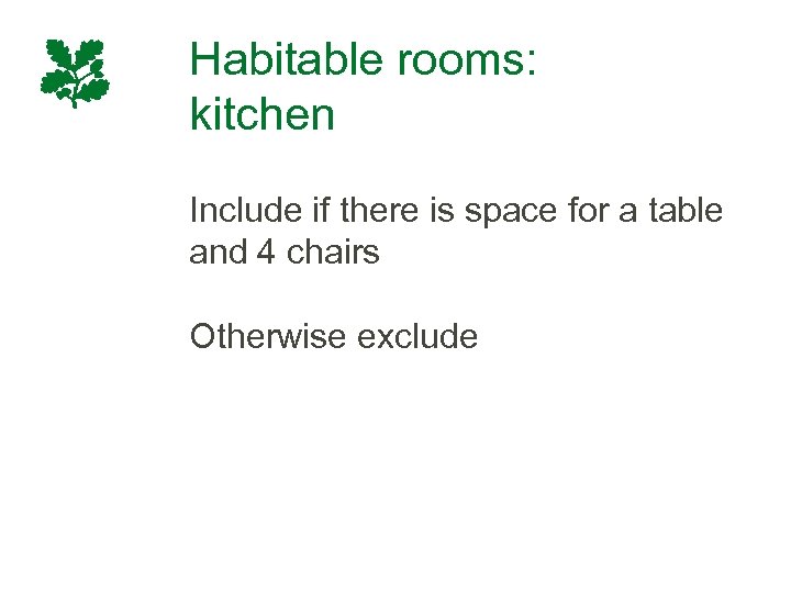 Habitable rooms: kitchen Include if there is space for a table and 4 chairs