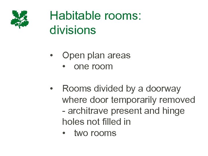 Habitable rooms: divisions • Open plan areas • one room • Rooms divided by
