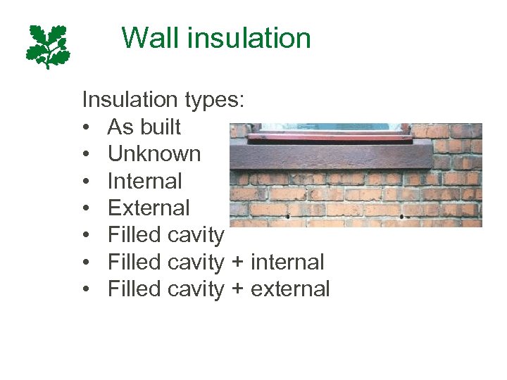 Wall insulation Insulation types: • As built • Unknown • Internal • External •
