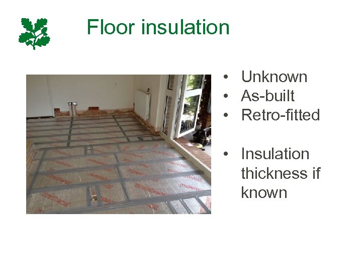 Floor insulation • Unknown • As-built • Retro-fitted • Insulation thickness if known 