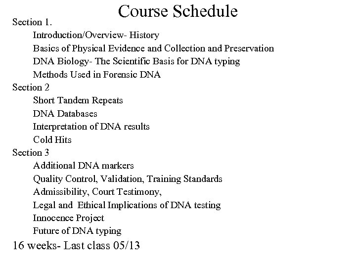 Course Schedule Section 1. Introduction/Overview- History Basics of Physical Evidence and Collection and Preservation