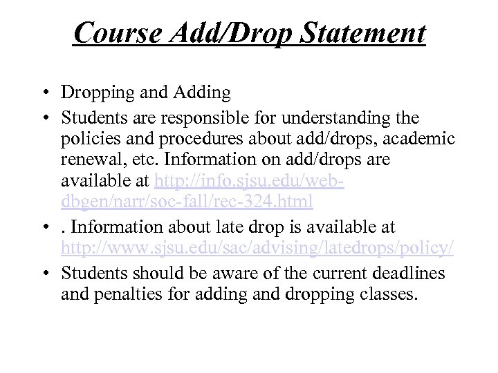 Course Add/Drop Statement • Dropping and Adding • Students are responsible for understanding the