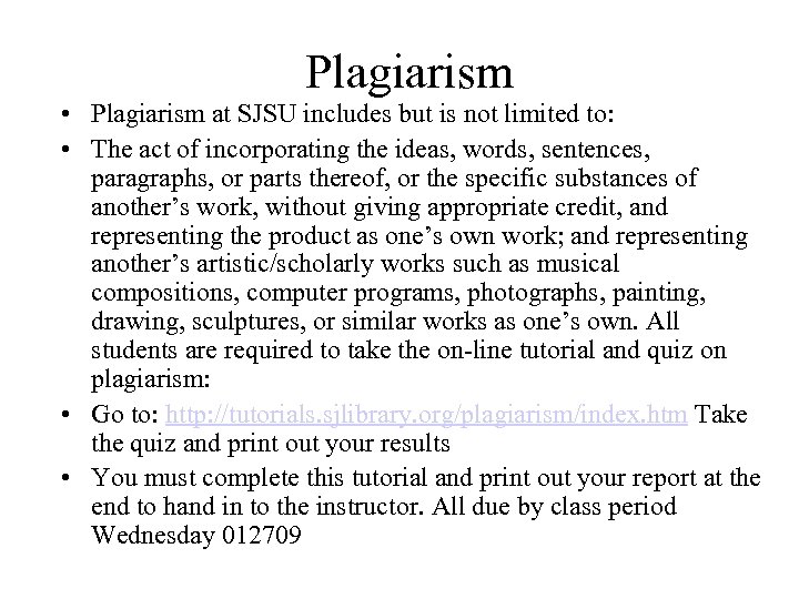 Plagiarism • Plagiarism at SJSU includes but is not limited to: • The act