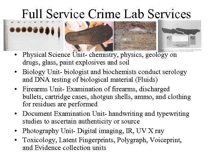 Full Service Crime Lab Services • Physical Science Unit- chemistry, physics, geology on drugs,