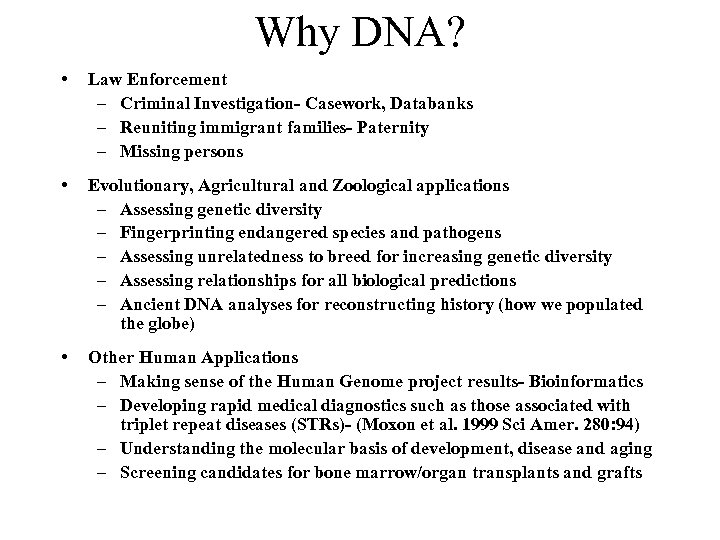 Why DNA? • Law Enforcement – Criminal Investigation- Casework, Databanks – Reuniting immigrant families-