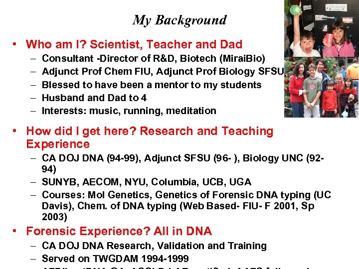 My Background • Who am I? Scientist, Teacher and Dad – – – Consultant