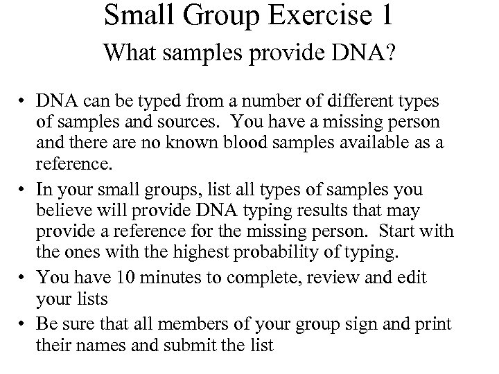 Small Group Exercise 1 What samples provide DNA? • DNA can be typed from